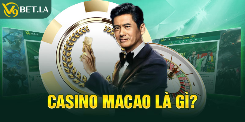 Casino Macao là gì?