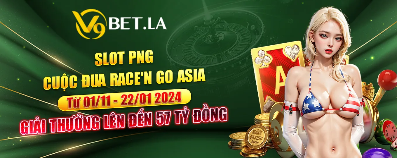 Slot PNG- Cuộc đua RACE'N GO ASIA (Từ 01/11 - 22/01 2024) Giải thưởng lên đến 57 tỷ đồng